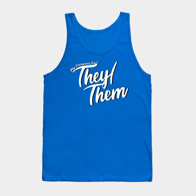 My Pronouns Are They/Them (Black and White Script) Tank Top by Salty Said Sweetly